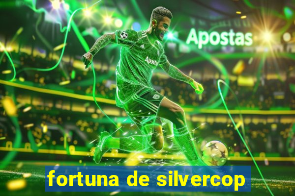 fortuna de silvercop